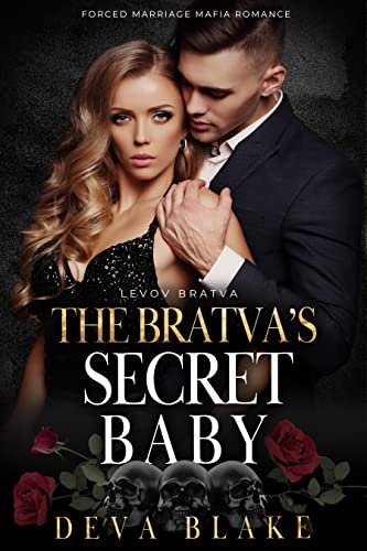 The Bratva’s Secret Baby: Forced Marriage Mafia Romance (Levov Bratva Book 2)