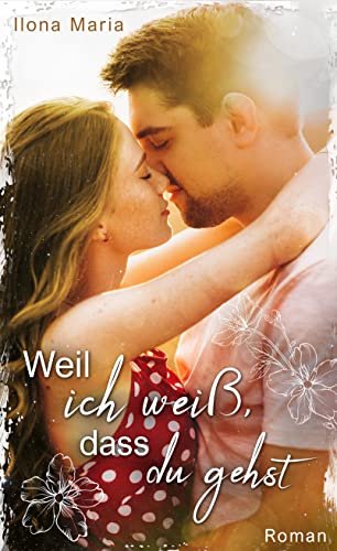 Weil ich weiß, dass du gehst