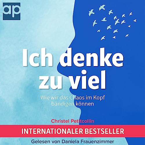 Ich denke zu viel: Wie wir das Chaos im Kopf bändigen können