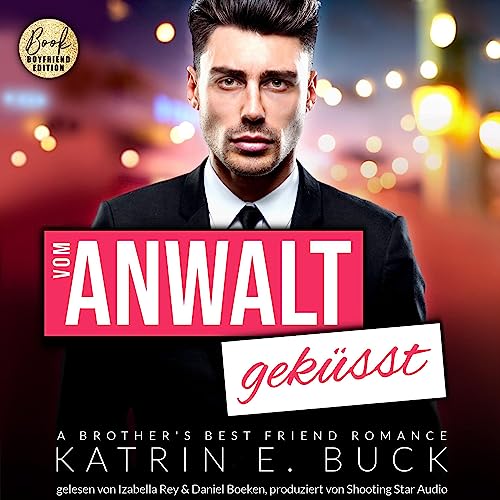 Vom Anwalt geküsst - A Brother's Best Friend Romance: San Antonio Billionaires 3