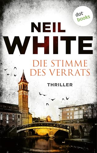 Die Stimme des Verrats: Thriller – »Ein grandioser Pageturner!«, urteilt das Choice Magazine – für Fans von Michael Robotham