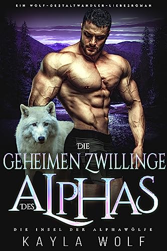 Die geheimen Zwillinge des Alphas: Ein Wolf-Gestaltwander-Liebesroman (Die Insel der Alphawölfe 1)
