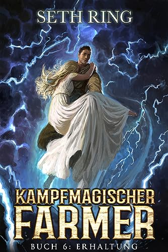 Erhaltung: Ein Fantasy-LitRPG-Abenteuer (Kampfmagischer Farmer 6)