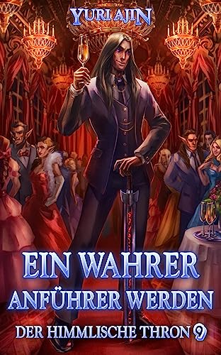 Ein wahrer Anführer werden: LitRPG-Wuxia-Serie (Der Himmlische Thron 9)
