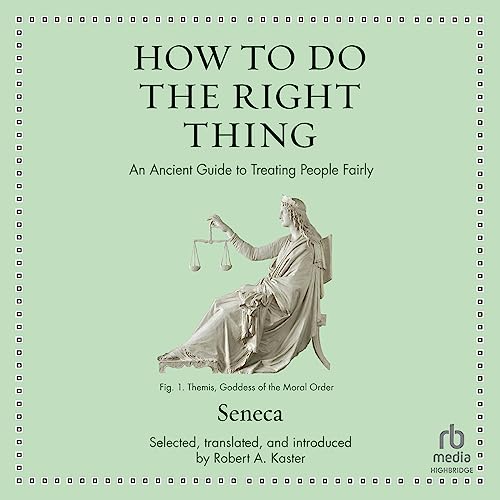 How to Do the Right Thing: An Ancient Guide to Treating People Fairly (Ancient Wisdom for Modern Readers Series)