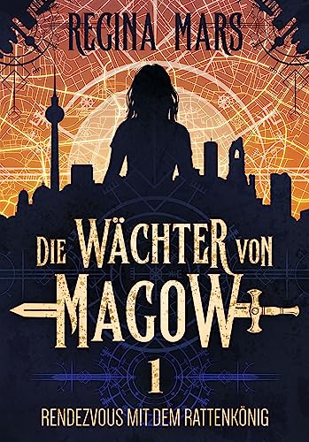 Rendezvous mit dem Rattenkönig: Die Wächter von Magow 1