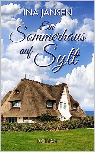 Ein Sommerhaus auf Sylt: (Sylter Liebe 3)