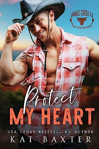 Protect My Heart (Saddle Creek TX: The Whitmores Book 1)