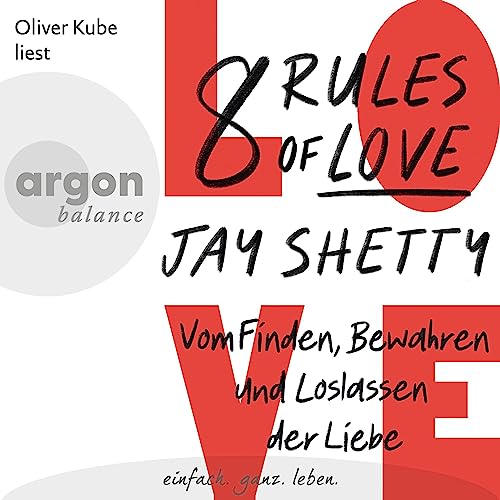 8 Rules of Love: Vom Finden, Bewahren und Loslassen der Liebe
