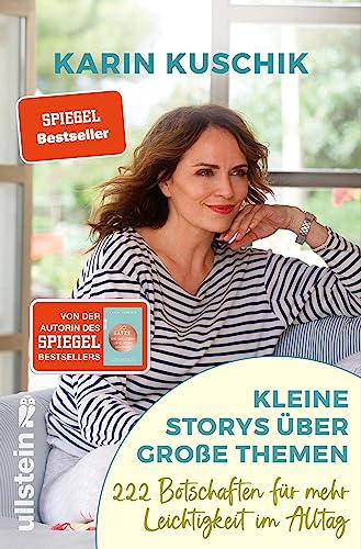 Kleine Storys über große Themen: 222 Botschaften für mehr Leichtigkeit im Alltag | Der SPIEGEL-Bestseller der Autorin von "50 Sätze, die das Leben leichter machen"