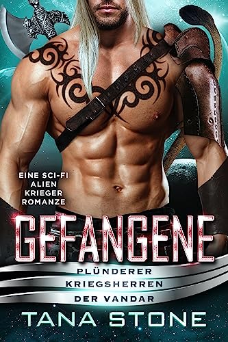 Gefangene: Eine Science-Fiction Alien-Krieger Romanze (Plünderer Kriegsherren der Vandar 8)