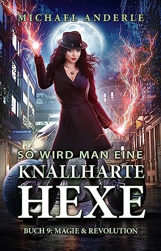 Magie & Revolution (So wird man eine knallharte Hexe 9)