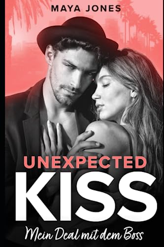 Unexpected Kiss: Mein Deal mit dem Boss