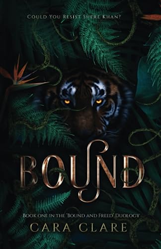 Bound: Book One in the 'Bound & Freed' Duology (The Jungle's Queen, Band 1)