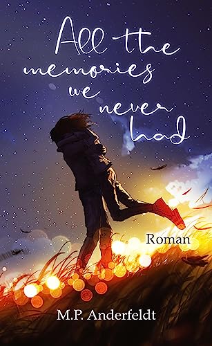 All the memories we never had