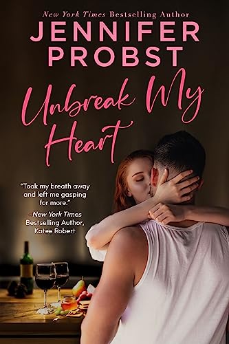 Unbreak My Heart: A Steamy Second Chance Romance