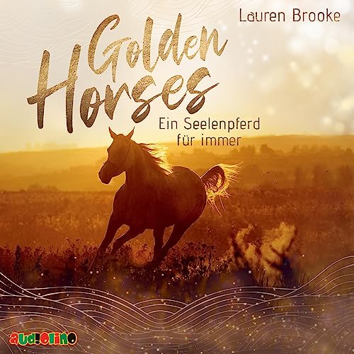 Ein Seelenpferd für immer: Golden Horses 1