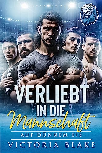 VERLIEBT IN DIE MANNSCHAFT - AUF DÜNNEM EIS: EINE UMGEKEHRTE EISHOCKEY-SPIELER-ROMANZE (BOSTON ICE LIONS 1)