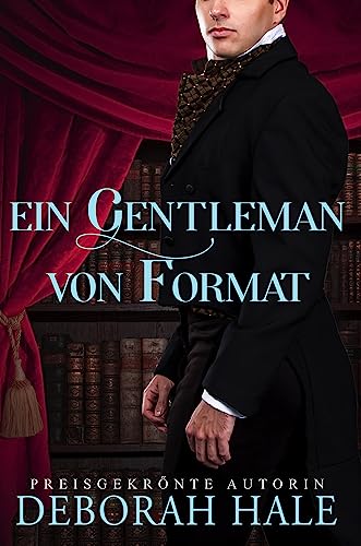 Ein Gentleman von Format: Eine Liebesgeschichte aus der Regency-Zeit