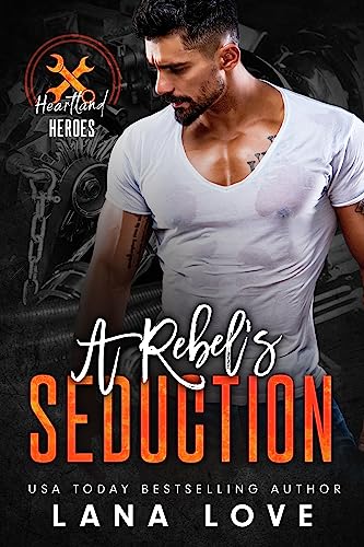 A Rebel's Seduction: A BBW & Military Romance (Heartland Heroes: Rebel Autos Book 2)
