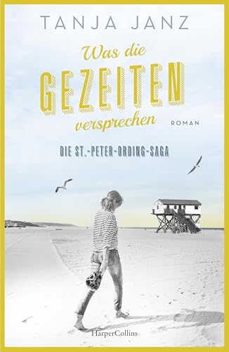 Was die Gezeiten versprechen. Die St.-Peter-Ording-Saga: Roman | Das dritte Buch der Familiensaga von SPIEGEL-Bestsellerautorin Tanja Janz
