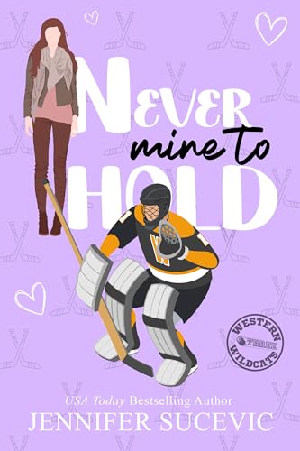 Never Mine to Hold: Western Wildcats Hockey Book 3