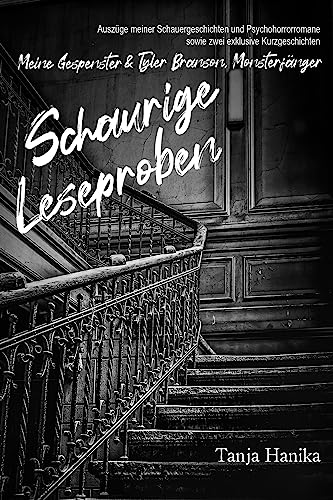 Schaurige Leseproben - Auszüge meiner Schauerromane und Psychohorrorgeschichten: Inklusive zweier Kurzgeschichten »Tyler Branson, Monsterfänger« und »Meine Gespenster«