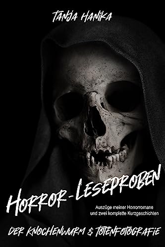 Horror-Leseproben - Auszüge meiner Horror-, Splatter- und Slashergeschichten: Inklusive zweier Kurzgeschichten »Der Knochenwurm« und »Totenfotografie«
