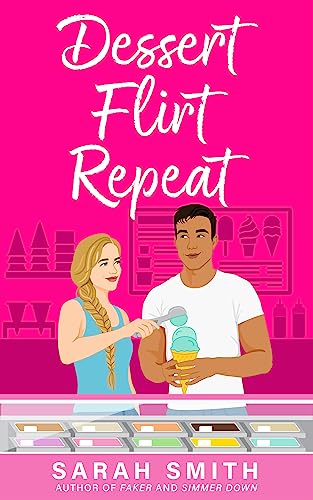 Dessert Flirt Repeat: A Good Girl Bad Boy Romance (Grant Siblings Series Book 1)