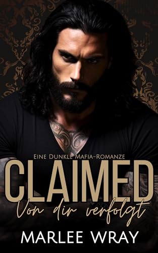 Claimed: Von dir verfolgt: Eine Dunkle Mafia-Romanze
