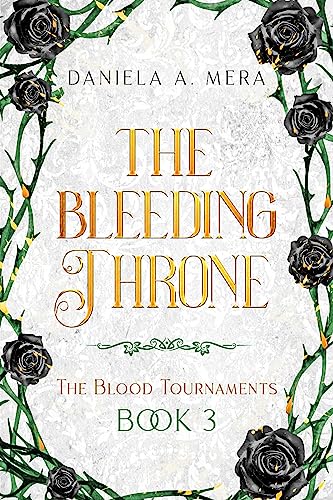The Bleeding Throne (The Blood Tournaments Book 3): A YA Dystopian Fantasy Romance