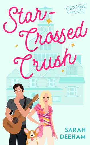 Star-Crossed Crush (Falling for Famous Book 3)