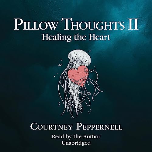 Pillow Thoughts II: Healing the Heart: Pillow Thoughts, Book 2