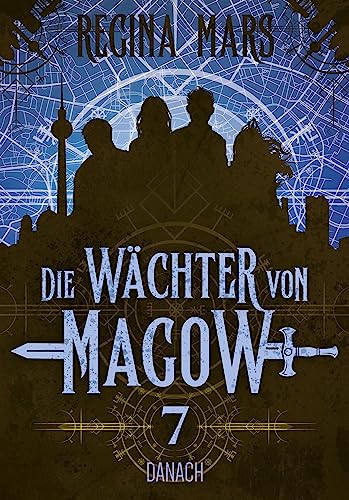 Danach: Die Wächter von Magow 7