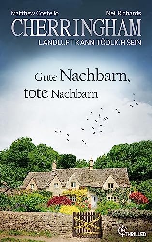 Cherringham - Gute Nachbarn, tote Nachbarn: Landluft kann tödlich sein (Ein Fall für Jack und Sarah 45)