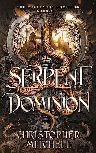Serpent Dominion: An Epic Fantasy Adventure (The Magelands Dominion Book 1)