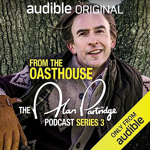 From the Oasthouse: The Alan Partridge Podcast (Series 3): An Audible Original