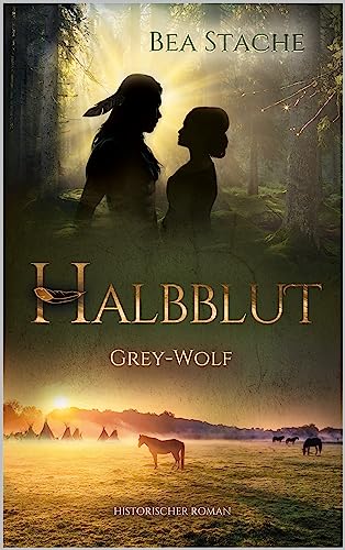 Halbblut, Grey-Wolf: Historischer Liebesroman