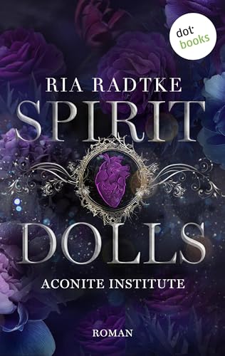 Spirit Dolls: Roman | Aconite Institute, Band 1 - Dark Academia trifft Romantasy