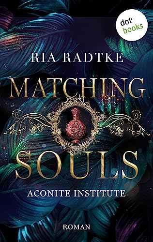 Matching Souls: Roman | Aconite Institute, Band 2 - Dark Academia trifft Romantasy