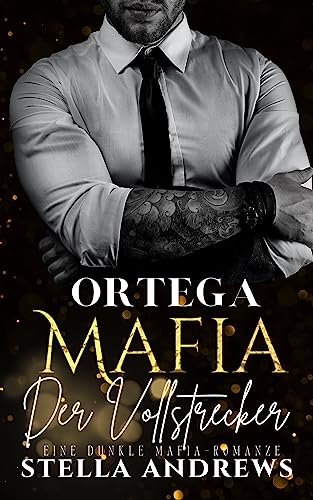 Ortega Mafia – Der Vollstrecker: Eine dunkle Mafia-Romanze