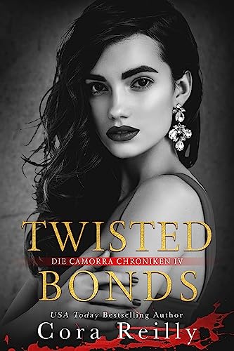Twisted Bonds - eine dunkle Mafia Romanze: deutsche Ausgabe (Camorra Chroniken 4)
