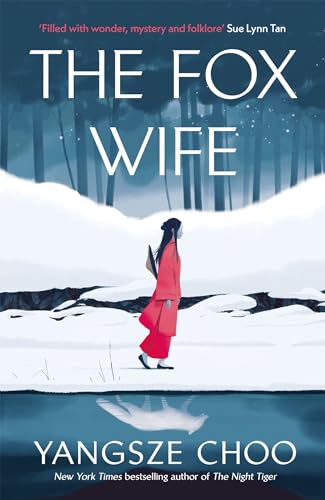 The Fox Wife: an unforgettable, bewitching historical mystery from the author of The Night Tiger (English Edition)