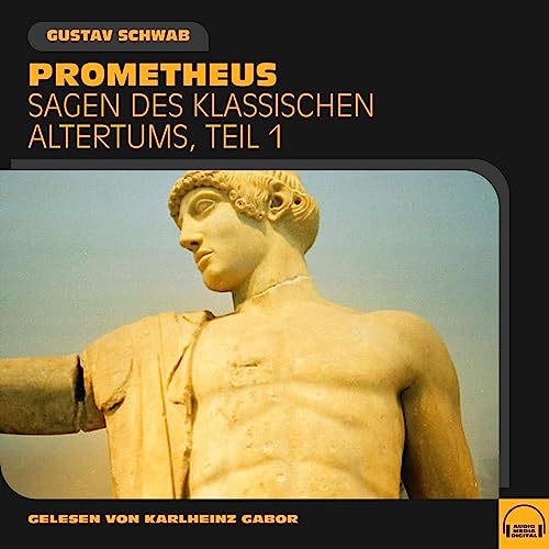 Prometheus: Sagen des klassischen Altertums 1
