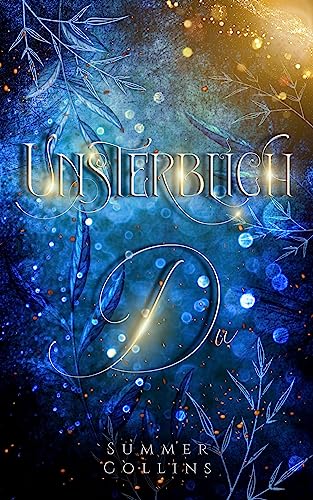 Unsterblich Du : Magische Romantasy mit Intrigen und Lügen und nichts ist wie es scheint (Unsterblich Saga 2)
