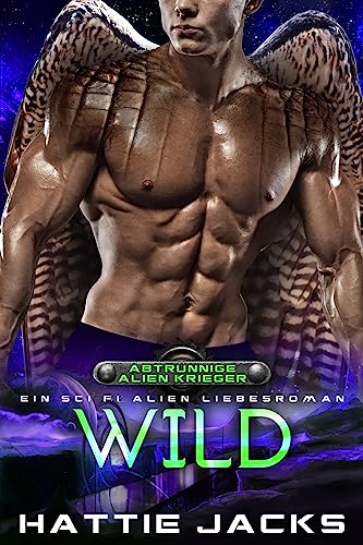 Wild: Ein Sci-Fi-Alien-Liebesroman (Abtrünnige Alien-Krieger 1)