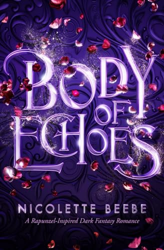 Body of Echoes (Elizy Kingdom #2): A Rapunzel-Inspired Dark Fantasy Romance