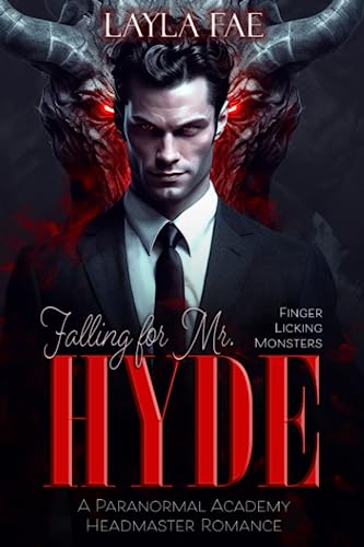 Falling for Mr. Hyde: A Paranormal Academy Headmaster Romance (Finger Licking Monsters)