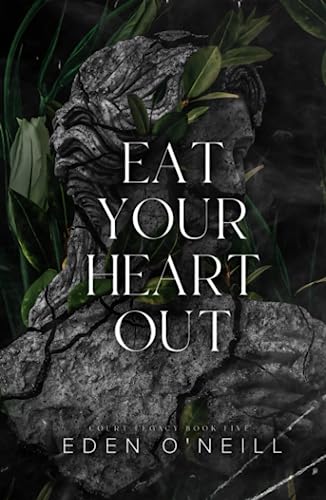 Eat Your Heart Out (Court Legacy, Band 5)