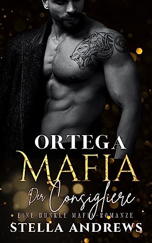Ortega Mafia – Der Consigliere: Eine dunkle Mafia-Romanze
